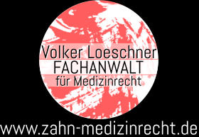 www.zahn-medizinrecht.de Volker Loeschner FACHANWALT für Medizinrecht
