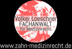 www.zahn-medizinrecht.de Volker Loeschner FACHANWALT für Medizinrecht